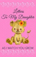 Letters to My Daughter as I Watch You Grow: Personalized Baby Girl Lion Teddy Wide Ruled Paper Notebook Journal