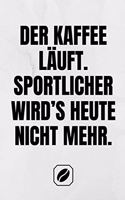 Der Kaffee Läuft. Sportlicher Wird's Heute Nicht Mehr.
