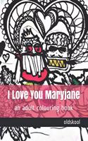 I Love You Maryjane