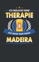 Ich Brauche Keine Therapie Ich Muss Nur Nach Madeira: Punktiertes Notizbuch Mit 120 Seiten Für Alle Notizen, Termine, Skizzen, Einträge, Erlebnisse Und Bekanntschaften Auf Deiner Reise Zum Selberschreib