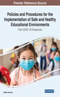 Policies and Procedures for the Implementation of Safe and Healthy Educational Environments: Post-COVID-19 Perspectives: Post-COVID-19 Perspectives