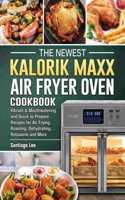 Newest Kalorik Maxx Air Fryer Oven Cookbook