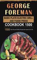 George Foreman Basic Plate Electric Grill and Panini Press Cookbook 1500