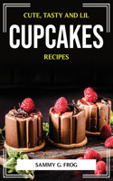 Cute, Tasty and Lil Cupcakes Recipes