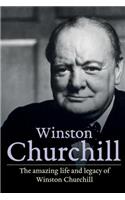 Winston Churchill: The amazing life and legacy of Winston Churchill