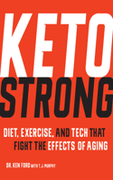 Keto Strong: Diet, Exercise, and Tech That Fight the Effects of Aging