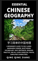 Essential Chinese Geography: A Beginner's Guide to Self-Learn Mandarin Chinese, Must-Know Vocabulary, Easy Sentences, Reading Practice, HSK All Levels (English, Pinyin, Simplifi