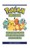 Pokemon Go Complete Guide: Secret Tips, Tricks, Hacks and Cheats, Pokémon Trainer Hacks, How To Catch Pikachu and Rare Pokémon