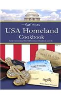 The Famous USA Homeland Cookbook: Social Commentary, Historic Chronicle and Cookbook (Sort Of)