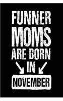 Funner Moms Are Born In November: Lined Journal Notebook For Moms
