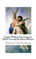 Angelic Wisdom Concerning the Divine Love and the Divine Wisdom
