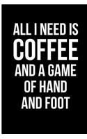 All I Need is Coffee and a Game of Hand and Foot