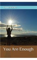 You Are Enough