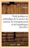Cours Élémentaire Du Notariat Français. Traité Pratique Ou Méthodique de la Science Du Notariat: de l'Enregistrement Et Des Hypothèques