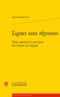 Lignes Sans Reponses: Trois Experiences Poetiques Des Limites Du Langage