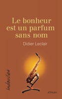 bonheur est un parfum sans nom