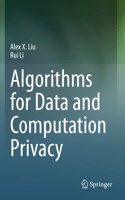 Algorithms for Data and Computation Privacy