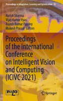 Proceedings of the International Conference on Intelligent Vision and Computing (ICIVC 2021)