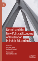 Detroit and the New Political Economy of Integration in Public Education