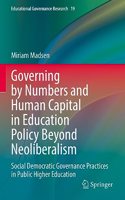 Governing by Numbers and Human Capital in Education Policy Beyond Neoliberalism