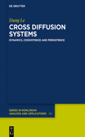 Cross Diffusion Systems: Dynamics, Coexistence and Persistence(40 De Gruyter Series in Nonlinear Analysis & Applications)