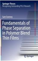 Fundamentals of Phase Separation in Polymer Blend Thin Films