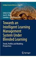 Towards an Intelligent Learning Management System Under Blended Learning