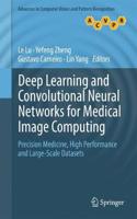 Deep Learning and Convolutional Neural Networks for Medical Image Computing: Precision Medicine, High Performance and Large-Scale Datasets(Advances in Computer Vision and Pattern Recognition)