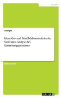 Identitäts- und Feindbildkonstruktion im Salafismus. Analyse des Entstehungsprozesses