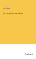 Childe of Bristow, a Poem