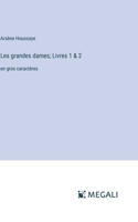 Les grandes dames; Livres 1 & 2