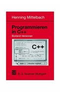 Programmieren in C++ Borland-Versionen: Ein Lehr- Und Übungsbuch