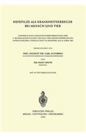 Hefepilze ALS Krankheitserreger Bei Mensch Und Tier: Vorträge Und Diskussionsbemerkungen Der 2. Wissenschaftlichen Tagung Der Deutschsprachigen Mykologischen Gesellschaft in Hamburg Am 18. März 1962