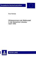 Hinterpommern ALS Weltmodell in Der Deutschen Literatur Nach 1945: (1701 Europaeische Hochschulschriften / European University Studie)