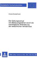 Der Geltungsverlust Von Bebauungsplaenen Durch Die Nachtraegliche Veraenderung Der Tatsaechlichen Verhaeltnisse