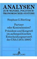 Partner oder Kontrahenten? Praesident und Kongre im auenpolitischen Entscheidungsproze der USA (1974-1988)