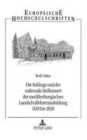 Die Anfaenge Und Der Nationale Stellenwert Der Mecklenburgischen Landschullehrerausbildung 1618 Bis 1830
