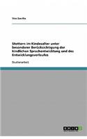Stottern im Kindesalter unter besonderer Berücksichtigung der kindlichen Sprachentwicklung und des Entwicklungsverlaufes
