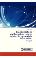 Economical and Mathematical Models Subject to Incomplete Information