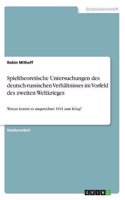 Spieltheoretische Untersuchungen des deutsch-russischen Verhältnisses im Vorfeld des zweiten Weltkrieges