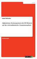 Afghanistan. Konsequenzen der RS-Mission auf die zivil-militärische Zusammenarbeit