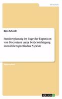 Standortplanung im Zuge der Expansion von Discoutern unter Berücksichtigung immobilienspezifischer Aspekte