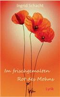 Im frischgemalten Rot des Mohns: Lyrik(German)