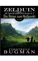 Zelduin - Die Reise zum Nullpunkt (Teil 1 von 2)
