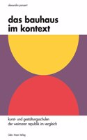 Das Bauhaus Im Kontext: Kunst- Und Gestaltungsschulen Der Weimarer Republik Im Vergleich
