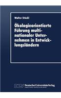 Ökologieorientierte Führung multinationaler Unternehmen in Entwicklungsländern