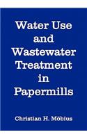 Water Use and Wastewater Treatment in Papermills