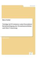 Verträge im E-Commerce unter besonderer Berücksichtigung der Fernabsatzrichtlinie und ihrer Umsetzung: (German)