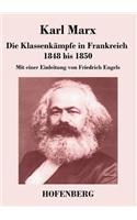 Die Klassenkämpfe in Frankreich 1848 bis 1850: Mit einer Einleitung von Friedrich Engels(German)