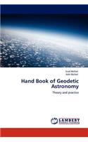 Hand Book of Geodetic Astronomy